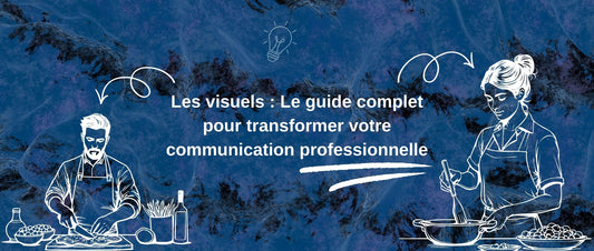 Les visuels : Le guide complet pour transformer votre communication professionnelle